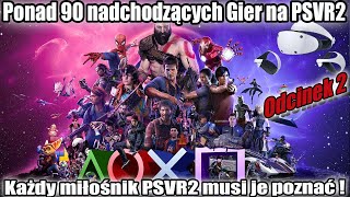 Ponad 90 gier na PSVR2, które zmienią nasze postrzeganie wirtualnej rzeczywistości - Odcinek 2