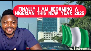 I Am Finally Becoming A Nigerian this New Year 2025