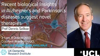 Recent biological insights in Alzheimer's and Parkinson's diseases - Prof Dennis Selkoe
