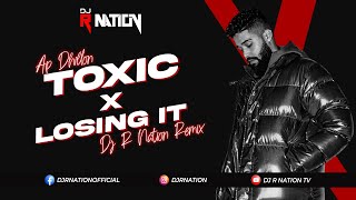 Toxic vs Losing It Mashup -  DJ R Nation | AP Dhillon | Gurinder Gill | Latest Punjabi DJ Song