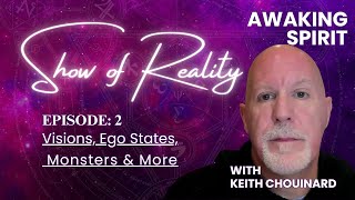 Show of Reality: Episode 2. Visions, Ego States, Monsters & More