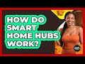 How Do Smart Home Hubs Work?