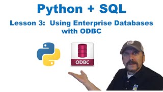Master Using SQL with Python: Lesson 3 - Using Enterprise Databases with ODBC