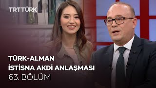 Türk - Alman İstisna Akdi Anlaşması | Rehber - 62. Bölüm