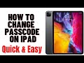HOW TO CHANGE PASSCODE ON IPAD
