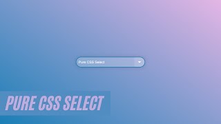 How To Make Pure CSS Select | HTML & CSS Tutorial