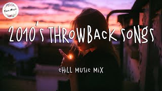 2010's Throwback Songs - a Nostalgia Playlist ♫ 2010's Childhood Nostalgia Music