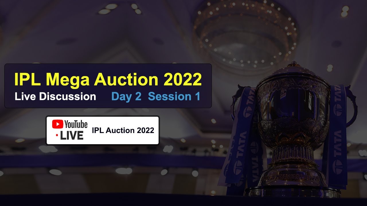 IPL Mega Auction 2022 - Day 2 Session 1 Live Discussion - YouTube