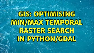 GIS: Optimising Min/Max temporal raster search in python/gdal (2 Solutions!!)