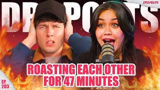 Roasting each other for 47 minutes… Dropouts #203