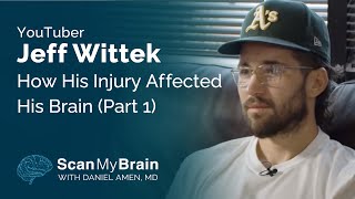 YouTuber @JeffWittek How His Injury Affected His Brain (Part 1)