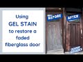 How to restore a faded fiberglass door with gel stain