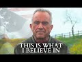 RFK Jr.: This Is What I Believe In