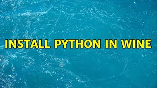Ubuntu: Install Python in Wine (2 Solutions!!)