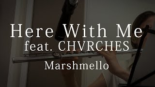 Here With Me feat CHVRCHES Marshmello Flute フルート