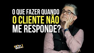 O que fazer quando o cliente não responde a proposta?