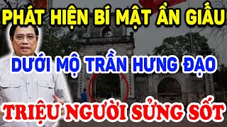 Bất Ngờ Phát Hiện BÍ MẬT ẨN GIẤU DƯỚI MỘ TRẦN HƯNG ĐẠO Triệu Người Sửng Sốt ! | Triết Lý Tinh Hoa