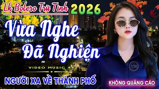 LK Nhạc Trữ Tình Bolero Gây Nghiện KHÔNG QUẢNG CÁO✅Nhạc Vàng Xưa TOÀN BÀI HAY, ÊM TAI Dễ Nghe Dễ Ngủ