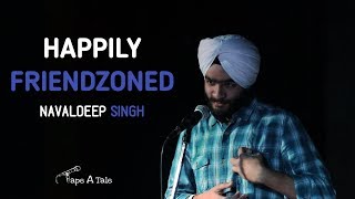 Happily Friendzoned - Navaldeep Singh | Kahaaniya - A Storytelling Open Mic By Tape A Tale