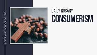 [Daily Rosary Meditations] Consumerism