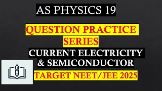 TARGET NEET/JEE PHYSICS 2025, QUESTION ON CURRENT ELECTRICITY & SEMICONDUCTOR@Physics_by_Ajay_S_19