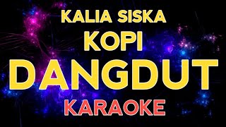 KARAOKE - KOPI DANGDUT ( KALIA SISKA ft UYE TONE version )