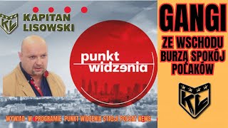 Wschodnie gangi w Polsce. Wracają lata 90-te XXw? Wywiad dla PolsatNews. Kapitan Lisowski