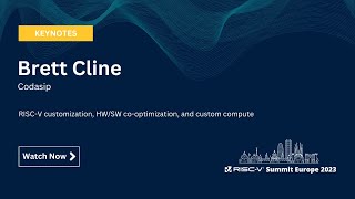 Brett Cline, Codasip - RISC-V customization, HW/SW co-optimization, and custom compute