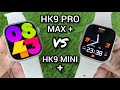 Hk9 pro max+ Vs Hk9 Mini+ | Comparison Hk9 pro max plus smartwatch vs Hk9 mini plus smartwatch