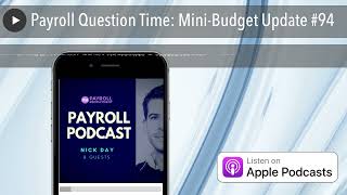 Payroll Question Time: Mini-Budget Update #94