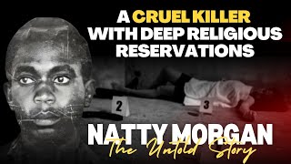 Natty Morgan's Brutal Reign of Terror | Father \u0026 Son Charged for Murder | The Untold Story