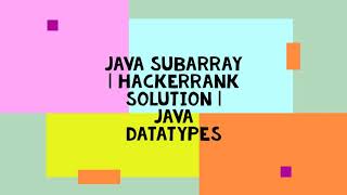 JAVA SUBARRAY | HACKERRANK SOLUTION | JAVA DATATYPES