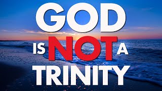 GOD is NOT a TRINITY