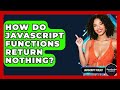 How Do JavaScript Functions Return Nothing? - JavaScript Toolkit