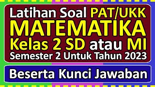 Latihan Soal PAT/UKK MATEMATIKA Kelas 2 SD/MI Semester 2 Tahun 2023 Beserta Kunci Jawabannya