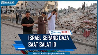 Israel Lancarkan Serangan Udara Saat Muslim Gaza Salat Id