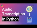 How to Transcribe Audio Files with Python