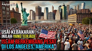 USAI KEBAKARAN, ISLAM BERKEMBANG PESAT DI LOS ANGELES AMERIKA SERIKAT