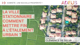 La ville stationnaire : comment mettre fin à l’étalement urbain ?