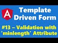 #12.13 - Validation using 'minlength' attribute - Template Driven Form - Angular Series