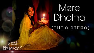Mere Dholna(The Sisters)|Bhool Bhulaiyaa2 |Dance Cover|Shreya Ghoshal |Pritam |Tabu#bhoolbhulaiyaa2