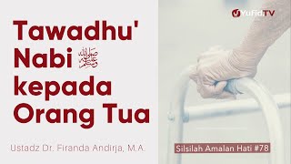 Tawadhu'nya Nabi kepada Orang Lemah - Ustadz Dr. Firanda Andirja, M.A. - Silsilah Amalan Hati #78