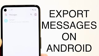 How To Export Messages From ANY Android! (2023)