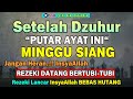 Dzikir Siang Hari Minggu Berkah !! Dzikir Pembuka Pintu Rezeki, Kesehatan, Lunas Hutang, Zikir Siang