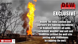 BRAVO: OIL and partners are fighting the inferno at Baghjan against all odds! |DEW Exclusive|