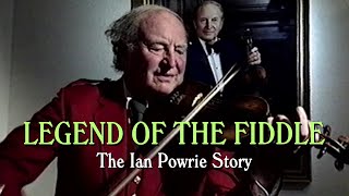 Legend of The Fiddle - The Ian Powrie Story