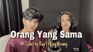 Orang Yang Sama Virgoun Cover By RaySurajaya Ft KingWeswey