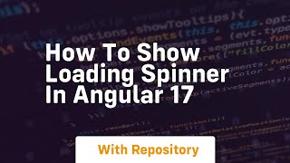 How to show loading spinner in angular 17