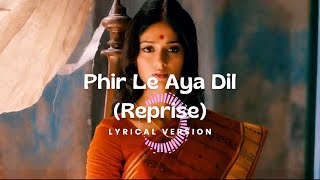 Phir Le Aya Dil (Lyrical Version) | Barfi | Arijit Singh | Pritam | Ranbir | Priyanka| Ileana D'Cruz