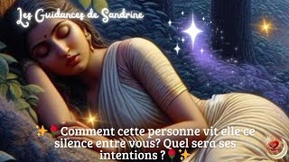 ✨️🌹Comment cette personne vit elle ce silence entre vous? Quel sera ses intentions ?🌹✨️